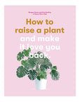 How to Raise a Plant (and Make It Love You Back)