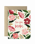 Love You Mom Poppy Card - Green Fresh Florals + Plants