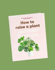 How to Raise a Plant and Make It Love You Back - Green Fresh Florals + Plants