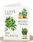I Love You More Than My Plants Card - Green Fresh Florals + Plants