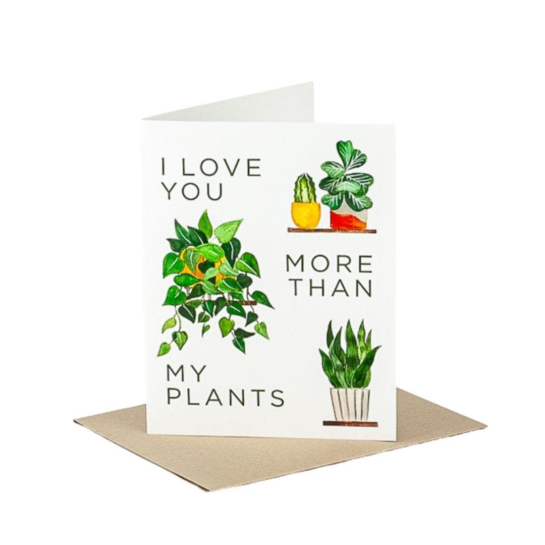 I Love You More Than My Plants Card - Green Fresh Florals + Plants