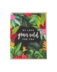 My Love Grows Wild Greeting Card - Green Fresh Florals + Plants