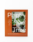 Plant Tribe Book : Living Happily Ever After With Plants - Green Fresh Florals + Plants