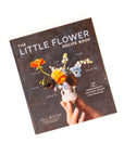The Little Flower Recipe Book - Green Fresh Florals + Plants