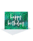 Tropical Foliage Happy Birthday Card - Green Fresh Florals + Plants