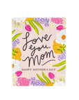 Love You Mom Card - Green Fresh Florals + Plants