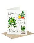 I Love You More Than My Plants Card - Green Fresh Florals + Plants