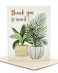 Thank You So Much Potted Plant Greeting Card - Green Fresh Florals + Plants