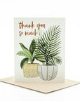 Thank You So Much Potted Plant Greeting Card - Green Fresh Florals + Plants