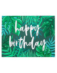 Tropical Foliage Happy Birthday Card - Green Fresh Florals + Plants